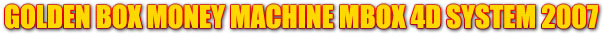 Golden Box Money Machine Mbox System 2007